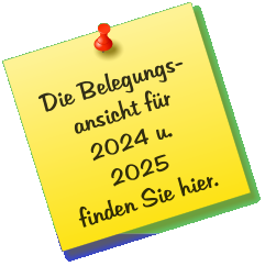 Die Belegungs- ansicht für  2024 u. 2025 finden Sie hier.